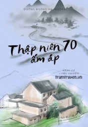 Thập Niên 70 Ấm Áp