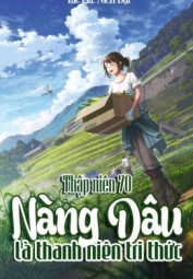 Thập Niên 70: Nàng Dâu Là Thanh Niên Tri Thức