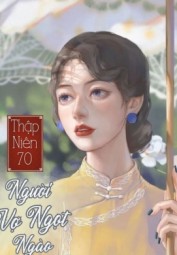 Thập Niên 70: Người Vợ Ngọt Ngào