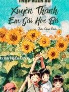 Thập Niên 80 Xuyên Thành Em Gái Học Bá