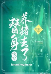 Thế Thân Đi Nuôi Heo