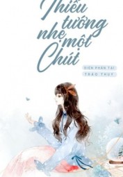 Thiếu Tướng Nhẹ Một Chút
