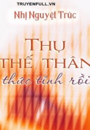 Thụ Thế Thân Thức Tỉnh Rồi