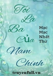 Tôi Là Ba Của Nam Chính