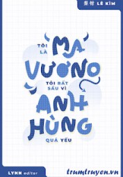 Tôi Là Ma Vương, Tôi Rất Sầu Vì Anh Hùng Quá Yếu