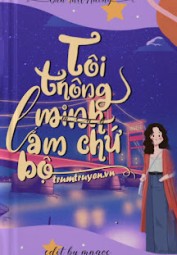 Tôi Thông Minh Lắm Chứ Bộ