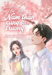 Tôi Và Nam Thần Cùng Trường