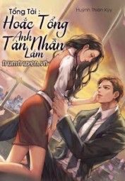Tổng Tài: Hoắc Tổng Anh Tàn Nhẫn Lắm