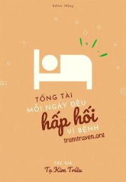 Tổng Tài Mỗi Ngày Đều Hấp Hối Vì Bệnh