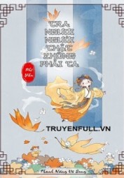 Tra Ngươi Người Thật Không Phải Ta