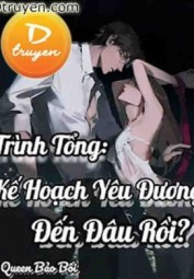Trình Tổng: Kế Hoạch Yêu Đương Đến Đâu Rồi?
