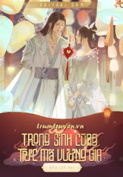 Trọng Sinh Chi Ta Là Quý Phi Bạch Tụ