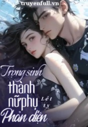 Trọng Sinh Thành Nữ Phụ Phản Diện