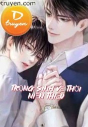 Trọng Sinh Về Thời Niên Thiếu