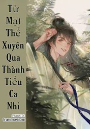 Từ Mạt Thế Xuyên Qua Thành Tiểu Ca Nhi