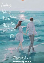 Tưởng Hàng Xóm Mới, Hóa Ra Vợ Cũ