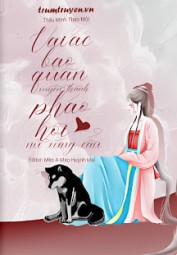 Vai Ác Bạo Quân Xuyên Thành Pháo Hôi Nữ Xứng Cẩu