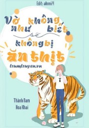 Vờ Như Không Biết Sẽ Không Bị Ăn Thịt