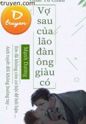 Vợ Sau Của Lão Đàn Ông Giàu Có