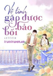 Vô Tình Gặp Được Bảo Bối