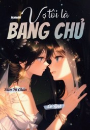 Vợ Tôi Là Bang Chủ