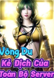 Võng Du : Kẻ Địch Của Toàn Bộ Server