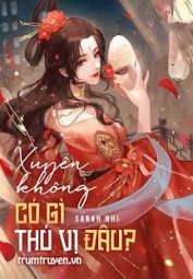 Xuyên Không Có Gì Thú Vị Đâu?