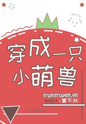 Xuyên Thành Một Con Thú Cute