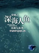 Xuyên Thành Nhân Ngư Nơi Biển Sâu