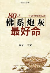 Xuyên Thành Pháo Hôi Phật Hệ Tốt Số Nhất