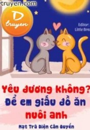 Yêu Đương Không, Để Em Giấu Đồ Ăn Nuôi Anh