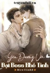 Yêu Đương Với Đại Boss Khó Tính