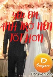Yêu Em, Anh Trở Nên Tốt Hơn