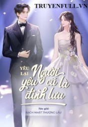 Yêu Lại Người Yêu Cũ Là Đỉnh Lưu