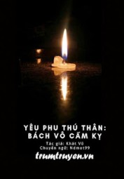 Yêu Phu Thú Thân: Bách Vô Cấm Kỵ